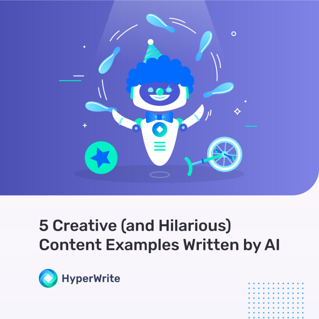 5 Creative (and Hilarious) Content Examples Written by AI